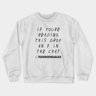 Drop an F in the chat Crewneck Sweatshirt